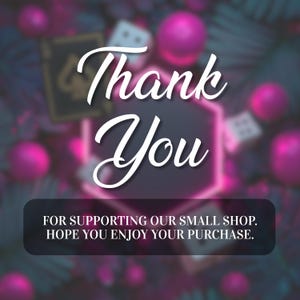 May include: A graphic with the words "Thank You" in white script over a dark background. The image includes pink orbs and the text "FOR SUPPORTING OUR SMALL SHOP. HOPE YOU ENJOY YOUR PURCHASE."
