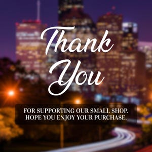 May include: White cursive text saying "Thank You" against a blurred cityscape at night. Beneath, in a smaller font, it reads "FOR SUPPORTING OUR SMALL SHOP. HOPE YOU ENJOY YOUR PURCHASE."