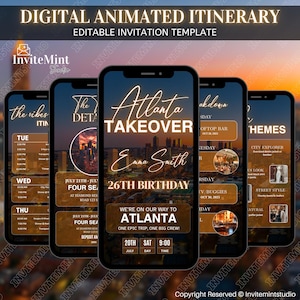 May include: Digital animated itinerary template displayed on five smartphones. The screens feature an Atlanta-themed design with event details, including dates, times, and locations. The text includes "Atlanta Takeover," "Emma Smith," and "26th Birthday."