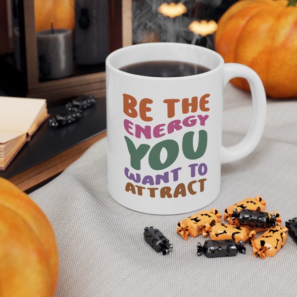 Be the Energy You Want to Attract Coffee Mug | Best Selling Mugs | Feminist Mental Health Life Quote | Christmas Ceramic Print on Demand Mug