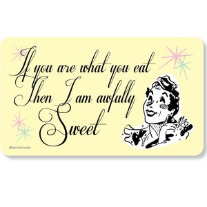 If You Are What You Eat Then I am Awfully Sweet Magnet. Fridge Magnet. Sweet Tooth. Secret Santa Gift. Gift for Friend. Gift Under 5 Dollars