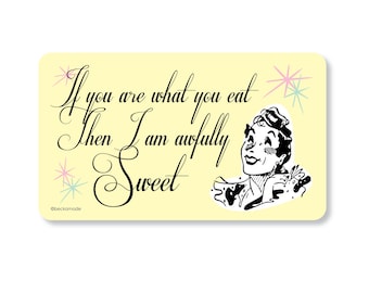 If You Are What You Eat Then I am Awfully Sweet Magnet. Fridge Magnet. Sweet Tooth. Secret Santa Gift. Gift for Friend. Gift Under 5 Dollars