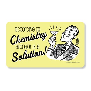 Alcohol is a Solution Magnet. Atomic Kitchen Magnet. Gift Under 5 Dollars. Stocking Stuffer for Men. Secret Santa Gift. Coworker Gift.