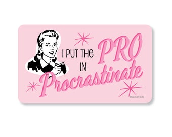 I Put the Pro in Procrastinate Magnet. Gift Under 5. Secret Santa Gift. Gift for Friend. Coworker Gift. Late Gift. Belated Birthday Gift.