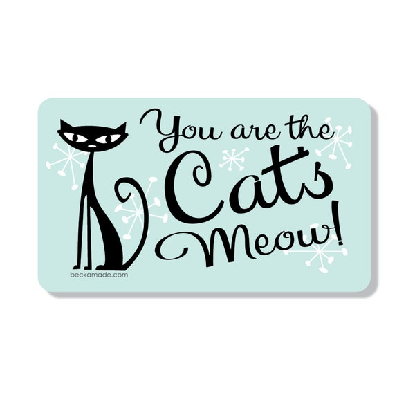 You are the Cats Meow Magnet. Retro Kitchen. Cat Lovers Gift. Modern Pin Up Gift. Secret Santa Gift. Stocking Stuffer. Rockabilly Style. Cat