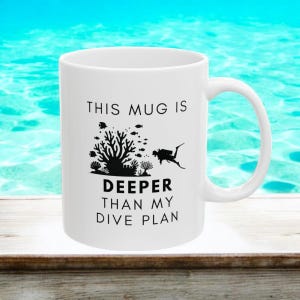 Scuba Diving Mug, Diving Coffee Cup, Diver Gift, Scuba Diver Mug, Ceramic Mug, Scuba Diving Gift, Unique Scuba Diver Gift, Diver Slogan Mug