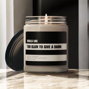 Too Glam To Give A Damn Candle, Funny Candle, Candle Gift, Funny Gift, Slogan Candle, Premium Candle, Soy Wax Candle