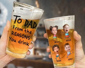 Custom Photo From The Reasons You Drink - Fathers Day Gift, New Dad, Dad Pint Glass, Dad Beer, Custom Beer Glass, Fathers Day Beer Glass