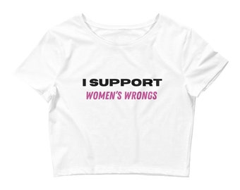 I SUPPORT WOMEN'S WRONGS Crop Tee - Free Shipping