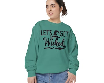 Let's Get Wicked Unisex Garment-Dyed Sweatshirt, Elphaba Graphic Tee, Musical Theatre Gift, Theater Fan Gift, Wicked Movie Sweatshirt