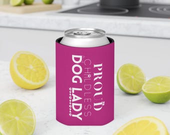 Proud Childless Dog Lady Can Cooler, Funny Dog Mama Gift, Dog Lover Gift, Beverage Holder, Gift for Her