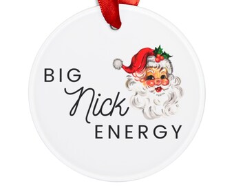 Big Nick Energy Acrylic Ornament with Ribbon, Christmas Tree Decor, Festive Holiday Ornament, Unique Gift, Funny Christmas Ornament