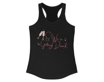 I'm Getting Married, So We're Getting Drunk Women's Racerback Tank, Funny Bachelorette Party Top, Wedding Celebration Tank