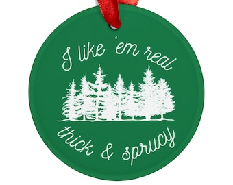 Like 'em Real Thick & Sprucy Acrylic Christmas Ornament, Ribbon Included, Festive Holiday Decor, Funny Tree Ornament, Christmas Gift
