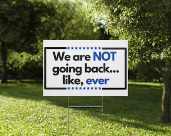 We Are Not Going Back Yard Sign, Activist Sign, Political Statement, Equality Message