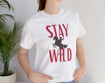 Stay Wild Unisex Jersey Tee, Graphic Tee, Short Sleeve Shirt, Nature Lover Shirt, Adventure Gift, Rodeo Lover Tee
