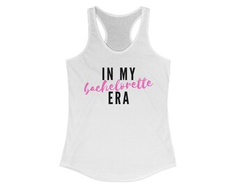 Bachelorette Era Tank Top Women's, Ideal Racerback Tank, Bride Tribe Shirt, Wedding Shower Gift, Cute Tank