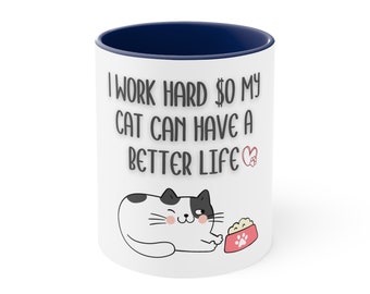 I Work Hard For My Cat Coffee Mug, 11oz, Funny Cat Mom Coffee Mug, Cat Lover Gift, Hungry Kitten Design, Cat Owner Coffee Mug