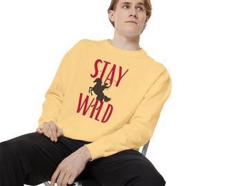 Stay Wild Unisex Garment-Dyed Sweatshirt, Adventure Sweatshirt, Cozy Jumper, Gift for Him, Gift for Her, Rodeo Lover Sweatshirt