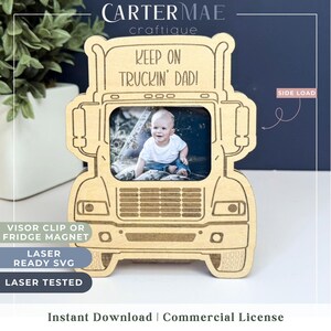 May include: Wooden truck-shaped photo frame with the text "KEEP ON TRUCKIN' DADI!" and a photo of a baby. The frame is designed to be a visor clip or fridge magnet. The design is laser-ready SVG.