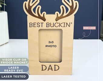 SVG Laser File - Best Buckin' Dad Father’s Day Photo Frame | Visor Photo Clip | Gift for Dad | Customize Picture Frame | 2x3 Photo Frame