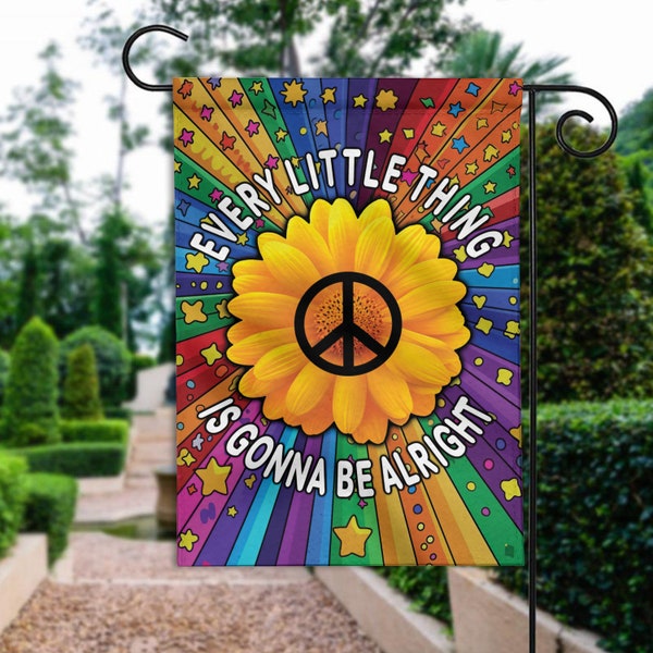 Every Little Things Is Gonna Be Alright Double-sided Flag, Peace Sunflower Garden Flag, Hippie Soul House Flag, Hippie Gift TD-0423-0KD8