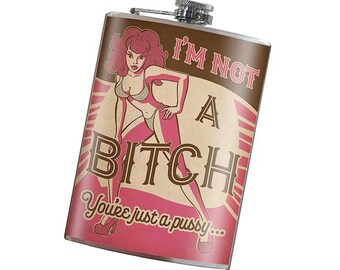 8 oz. liquor flask, Not a Bitch...