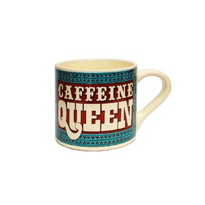 Ceramic Tea and Coffee Mug "Caffeine Queen" – mug cafe, cup of, teacup, 12 oz., 350 ml.