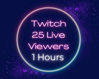 25 Twitch Live Viewer - 1 heure