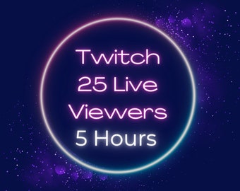 25 Twitch Live Viewer – 5 Stunden