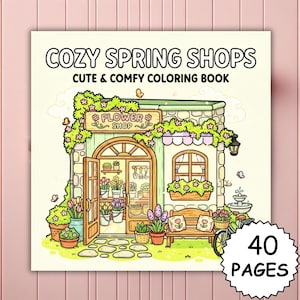 Puede incluir: Portada de un libro para colorear titulado "Cozy Spring Shops" con una ilustración de una floristería. La imagen muestra un dibujo detallado de una tienda con puertas abiertas, flores y un banco. El libro tiene 40 páginas.