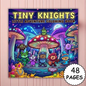 Puede incluir: Un libro para colorear infantil titulado "Tiny Knights" con una ilustración fantástica. La portada presenta personajes de dibujos animados, como un oso, un gato y un conejo, con trajes de caballero, sobre un fondo de setas coloridas y un cielo nocturno. El libro tiene 48 páginas.