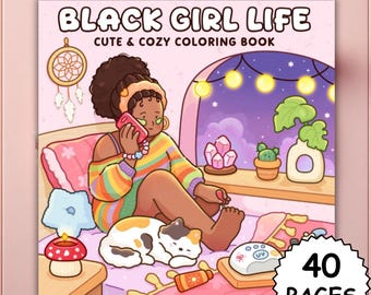 Black Girl Coloring Book Cute and Cozy Coloring Pages Self Love and Aesthetics Coloring Book, Relaxing Coloring for Teens & Adults PDF PNG
