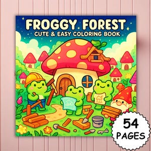 May include: A colorful coloring book titled "Froggy Forest" with the subtitle "Cute & Easy Coloring Book." The cover features a whimsical illustration of frogs building a mushroom house, with the text "54 PAGES" in a white starburst.