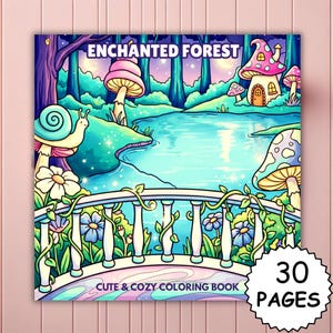 May include: A coloring book titled "Enchanted Forest" with a whimsical illustration. The cover features a fantasy landscape with mushrooms, a pond, and a bridge. The text "Cute & Cozy Coloring Book" and "30 Pages" are also visible.