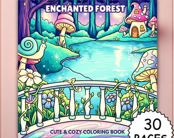 May include: A coloring book titled "Enchanted Forest" with a whimsical illustration. The cover features a fantasy landscape with mushrooms, a pond, and a bridge. The text "Cute & Cozy Coloring Book" and "30 Pages" are also visible.