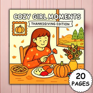 Puede incluir: Una colorida ilustración titulada "Cozy Girl Moments Thanksgiving Edition" representa a una persona disfrutando de una comida de Acción de Gracias. La imagen incluye una calabaza, tarta, flores y el texto "20 Pages". La paleta de colores es cálida, con naranjas y amarillos.