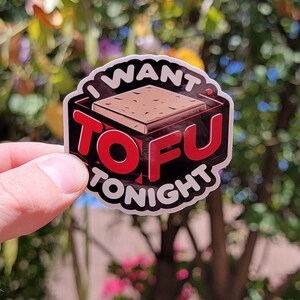 I Want Tofu Tonight sticker | Water Bottle Sticker | Laptop Sticker  | Funny | Tofu | Vegan | Vegetarian | Food | Sexy | Soy | Hot | Fun