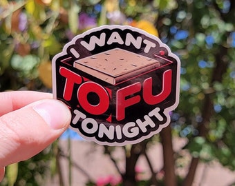 I Want Tofu Tonight sticker | Water Bottle Sticker | Laptop Sticker  | Funny | Tofu | Vegan | Vegetarian | Food | Sexy | Soy | Hot | Fun