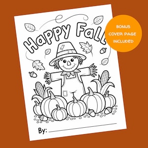 May include: Black and white line art illustration of a scarecrow in a field of pumpkins and corn, with the words "Happy Fall" at the top. Includes a bonus cover page. The image is suitable for coloring.