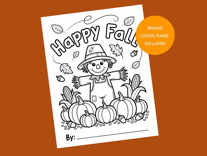 May include: Black and white line art illustration of a scarecrow in a field of pumpkins and corn, with the words "Happy Fall" at the top. Includes a bonus cover page. The image is suitable for coloring.