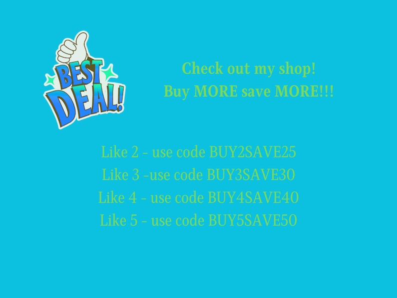 May include: A teal background with the words "BEST DEAL!" in a speech bubble with a thumbs up. The text "Check out my shop! Buy MORE save MORE!!!" is also present, along with discount codes.