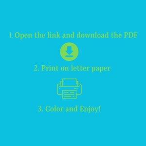 May include: A teal background with green text providing instructions. The text says: "1. Open the link and download the PDF. 2. Print on letter paper. 3. Color and Enjoy!" with a green download arrow and printer icon.