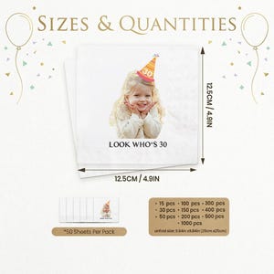 May include: White square napkins with a photo of a smiling person wearing a party hat with the number 30. The text "LOOK WHO'S 30" is printed below the photo. Napkins measure 4.9 inches (12.5 cm) square.