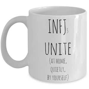INFJs unite (at home, quietly, by yourself) funny coffee mug / great gift idea / Meyers Briggs personality type