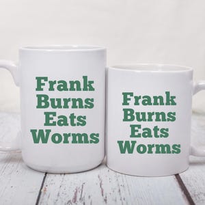 Frank Burns Eats Worms funny coffee mug for MASH fan / M*A*S*H cup fan gift memorbilia