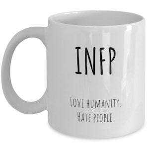 INFP Love Humanity. Hate People coffee cup mug / introvert / Myers Briggs personality