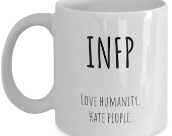 INFP Love Humanity. Hate People coffee cup mug / introvert / Myers Briggs personality