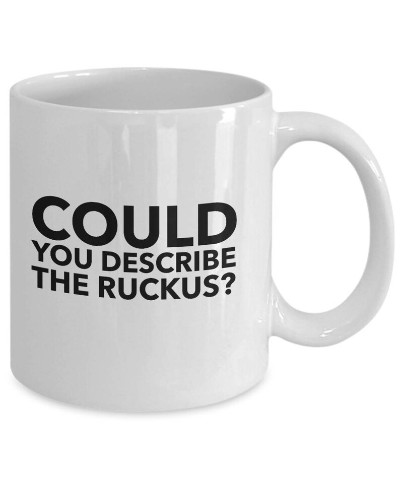 Could You Describe The Ruckus Sarcastic Funny Coffee Mug The Etsy