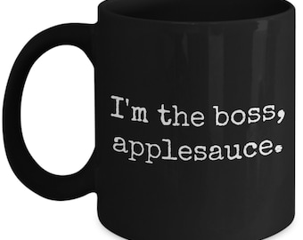 I'm the boss applesauce novelty funny coffee mug / celebrate your dominion over the little people